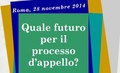 News: 28 novembre 2014 - Roma - Quale futuro per il processo di appello? continua...